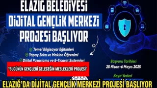 ELAZIĞ'DA DİJİTAL GENÇLİK MERKEZİ PROJESİ