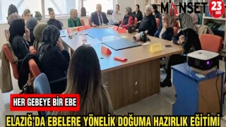 ELAZIĞ'DA EBELERE YÖNELİK DOĞUMA HAZIRLIK EĞİTİMİ
