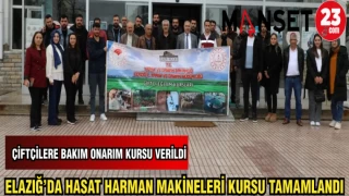 ELAZIĞ'DA HASAT HARMAN MAKİNELERİ KURSU TAMAMLANDI
