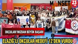ELAZIĞ'LI OKÇULAR HEDEFİ 12'DEN VURDU