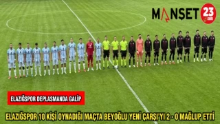 ELAZIĞSPOR 10 KİŞİ OYNADIĞI MAÇTA BEYOĞLU YENİ ÇARŞI'YI 2 - 0 MAĞLUP ETTİ