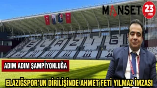 ELAZIĞSPOR'UN DİRİLİŞİNDE AHMET FETİ YILMAZ İMZASI