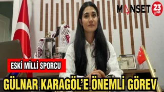 ESKİ MİLLİ SPORCU GÜLNAR KARAGÖL'E ÖNEMLİ GÖREV