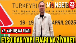 ETSO'DAN YAPI FUARI'NA ZİYARET