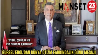 GÜRSEL EROL'DAN DÜNYA OTİZM FARKINDALIK GÜNÜ MESAJI