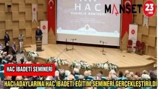 HACI ADAYLARINA HAC İBADETİ EĞİTİM SEMİNERİ GERÇEKLEŞTİRİLDİ