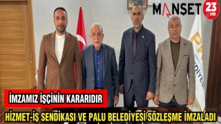 HİZMET - İŞ SENDİKASI VE PALU BELEDİYESİ SÖZLEŞME İMZALADI