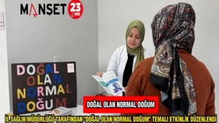 İL SAĞLIK MÜDÜRLÜĞÜ TARAFINDAN "DOĞAL OLAN NORMAL DOĞUM" TEMALI ETKİNLİK DÜZENLENDİ