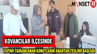 KOVANCILAR İLÇESİNDE YAPIMI TAMAMLANAN KONUTLARIN ANAHTAR TESLİMİ BAŞLADI