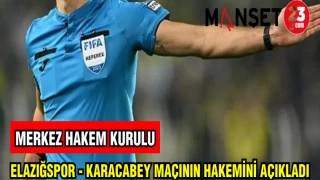 MERKEZ HAKEM KURULU ELAZIĞSPOR - KARACABEY MAÇININ HAKEMİNİ AÇIKLADI