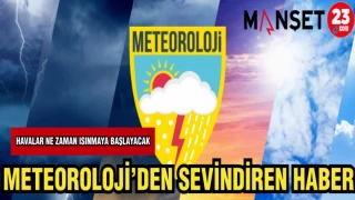METEOROLOJİ'DEN SEVİNDİREN HABER