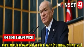 MHP GENEL BAŞKANI BAHÇELİ: CHP'Lİ MECLİS BAŞKANVEKİLİ VE CHP'Lİ KATİP ÜYE DERHAL İSTİFA ETMELİ