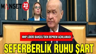 MHP LİDERİ BAHÇELİ'DEN DEPREM AÇIKLAMASI: SEFERBERLİK RUHU ŞART