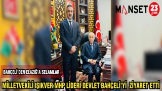 MİLLETVEKİLİ IŞIKVER MHP LİDERİ DEVLET BAHÇELİ'Yİ ZİYARET ETTİ