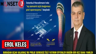 MİLLETVEKİLİ KELEŞ: BURADAN UÇAK KALKMAZ BU PROJE GEREKSİZ ÖLÜ YATIRIM DİYENLER BUGÜN BİRKEZ DAHA YANILDI