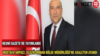 MUSTAFA ARPACI,ELAZIĞ ORMAN BÖLGE MÜDÜRLÜĞÜ'NE ASALETEN ATANDI