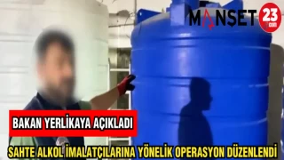SAHTE ALKOL İMALATÇILARINA YÖNELİK OPERASYON DÜZENLENDİ