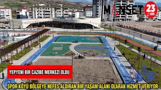SPOR KÖYÜ BÖLGEYE NEFES ALDIRAN BİR YAŞAM ALANI OLARAK HİZMET VERİYOR