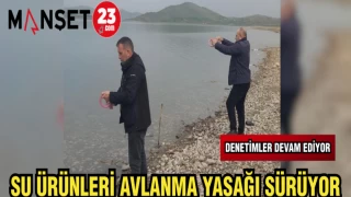 SU ÜRÜNLERİ AVLANMA YASAĞI SÜRÜYOR
