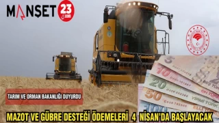 TARIM VE ORMAN BAKANLIĞI DUYURDU: MAZOT VE GÜBRE DESTEĞİ ÖDEMELERİ 4 NİSAN'DA BAŞLAYACAK