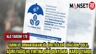 TARIM VE ORMAN BAKANLIĞI ÜRETİCİLERİ ZİRAİ DON DOLU AŞIRI YAĞIŞ VE FIRTINA GİBİ OLAYLARA KARŞI UYARDI