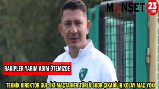 TEKNİK DİREKTÖR GÜL: İKİ MAÇTA HER TÜRLÜ SKOR ÇIKABİLİR,KOLAY MAÇ YOK