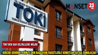 TOKİ'DEN DAR GELİRLİLERE MÜJDE:ELAZIĞ DAHİL OLMAK ÜZERE BİRÇOK ŞEHİRDE 9 BİN TL'DEN BAŞLAYAN TAKSİTLERLE KONUTLAR SATIŞA SUNULDU