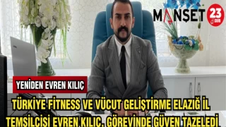 TÜRKİYE FİTNESS VE VÜCUT GELİŞTİRME ELAZIĞ İL TEMSİLCİSİ EVREN KILIÇ,GÖREVİNDE GÜVEN TAZELEDİ