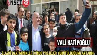 VALİ HATİPOĞLU ELAZIĞ'DAKİ MİNİKLER İÇİNDE PROJELER YÜRÜTÜLDÜĞÜNÜ AKTARDI