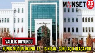 VALİLİK DUYURDU: NÜFUS MÜDÜRLÜKLERİ 12 - 13 NİSAN GÜNÜ AÇIK OLACAKTIR