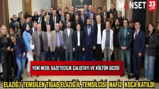 YENİ NESİL GAZETECİLİK ÇALIŞTAYI VE KÜLTÜR GEZİSİ'NE ,ELAZIĞ'I TEMSİLEN TİGAD ELAZIĞ İL TEMSİLCİSİ NAFİZ KOCA KATILDI