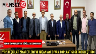 YRP TEŞKİLAT ZİYARETLERİ VE NİSAN AYI DİVAN TOPLANTISI GERÇEKLEŞTİRDİ
