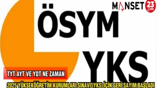 2025 YÜKSEKÖĞRETİM KURUMLARI SINAVI (YKS) İÇİN GERİ SAYIM BAŞLADI