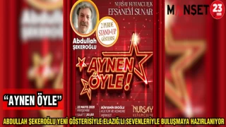 ABDULLAH ŞEKEROĞLU YENİ GÖSTERİSİYLE ELAZIĞ'LI SEVENLERİYLE BULUŞMAYA HAZIRLANIYOR
