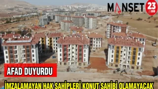 AFAD DUYURDU İMZALAMAYAN HAK SAHİPLERİ KONUT SAHİBİ OLAMAYACAK
