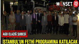 AGD ELAZIĞ ŞUBESİ İSTANBUL'UN FETHİ PROGRAMINA KATILACAK