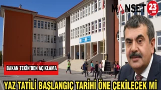 BAKAN TEKİN'DEN AÇIKLAMA YAZ TATİLİ BAŞLANGIÇ TARİHİ ÖNE ÇEKİLECEK Mİ