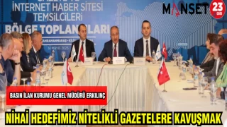 BASIN İLAN KURUMU GENEL MÜDÜRÜ ERKILINÇ NİHAİ HEDEFİMİZ NİTELİKLİ GAZETELERE KAVUŞMAK