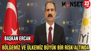 BAŞKAN ERCAN: BÖLGEMİZ VE ÜLKEMİZ BÜYÜK BİR RİSK ALTINDA
