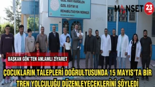 BAŞKAN GÖK ÇOCUKLARIN TALEPLERİ DOĞRULTUSUNDA 15 MAYIS'TA BİR TREN YOLCULUĞU DÜZENLEYECEKLARİNİ SÖYLEDİ
