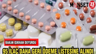 BAKAN IŞIKHAN DUYURDU 95 İLAÇ DAHA GERİ ÖDEME LİSTESİNE ALINDI