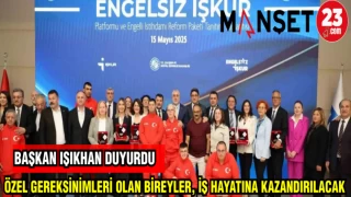 BAŞKAN IŞIKHAN:ÖZEL GEREKSİNİMLİ OLAN BİREYLER İŞ HAYATINA KAZANDIRILACAK