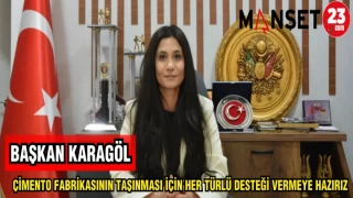 BAŞKAN KARAGÖL: ÇİMENTO FABRİKASININ TAŞINMASI İÇİN HER TÜRLÜ DESTEĞİ VERMEYE HAZIRIZ