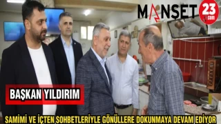 BAŞKAN YILDIRIM SAMİMİ VE İÇTEN SOHBETLERİYLE GÖNÜLLERE DOKUNMAYA DEVAM EDİYOR