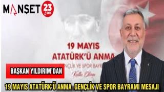 BAŞKAN YILDIRIM'DAN 19 MAYIS ATATÜRK'Ü ANMA GENÇLİK VE SPOR BAYRAMI MESAJI