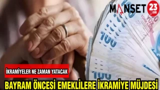 BAYRAM ÖNCESİ EMEKLİLERE İKRAMİYE MÜJDESİ