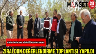 BİTKİSEL ÜRETİM GENEL MÜDÜRLÜĞÜ KOORDİNASYONUNDA ZİRAİ DON DEĞERLENDİRME TOPLANTISI YAPILDI