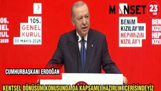 CUMHURBAŞKANI ERDOĞAN KENTSEL DÖNÜŞÜM KONUSUNDA DA KAPSAMLI HAZIRLIK İÇERİSİNDEYİZ