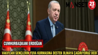 CUMHURBAŞKANI ERDOĞAN VAKIFLARI GENÇLERİN YUVA KURMASINA DESTEK OLMAYA ÇAĞIRIYORUZ DEDİ