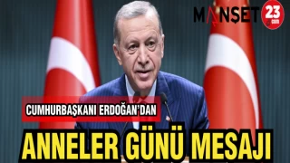CUMHURBAŞKANI ERDOĞAN'DAN ANNELER GÜNÜ MESAJI